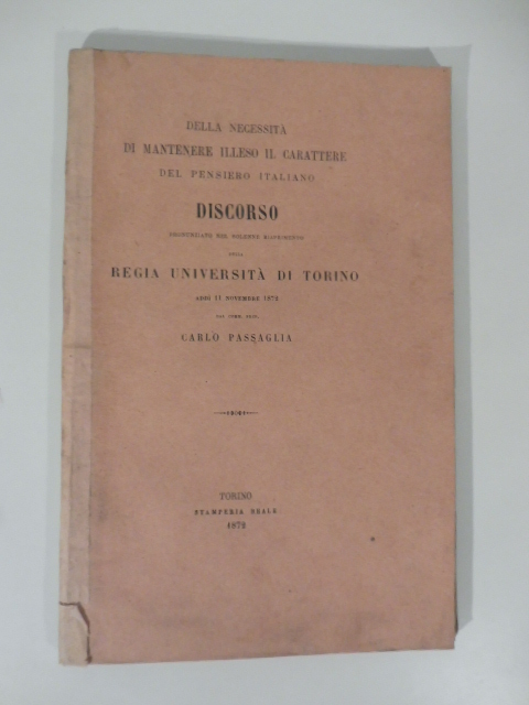 Della necessità di mantenere illeso il carattere del pensiero italiano. Discorso pronunziato nel solenne riaprimento della Regia Università di Torino